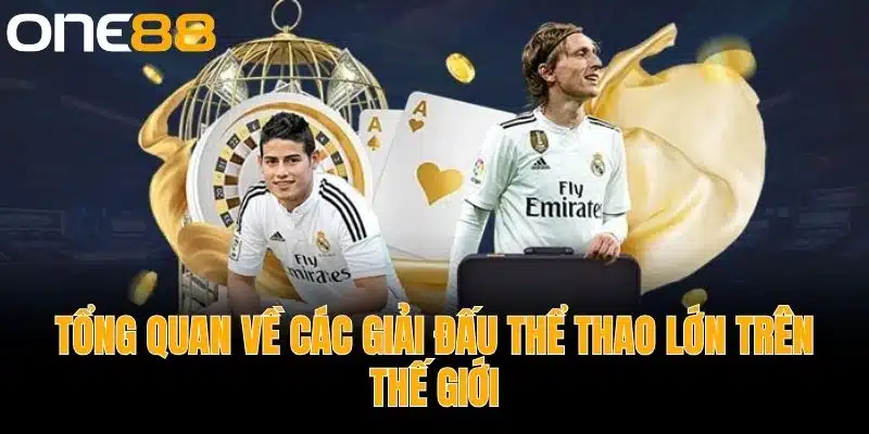 Tổng quan về các giải đấu thể thao lớn trên thế giới