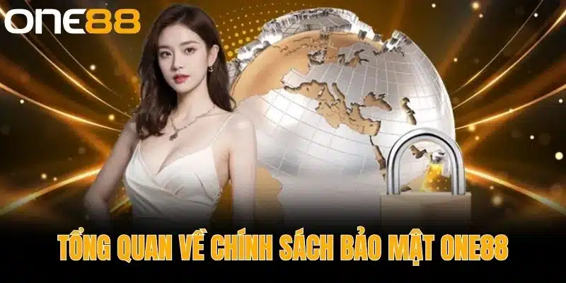 Tổng Quan về Chính Sách Bảo Mật One88