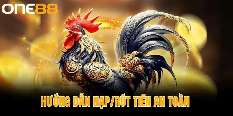 Hướng Dẫn Nạp/Rút Tiền An Toàn 