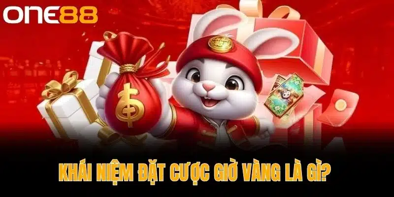 Khái Niệm Đặt Cược Giờ Vàng là gì? 
