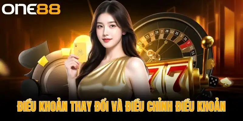 Điều Khoản Thay Đổi và Điều Chỉnh Điều Khoản