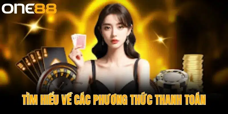 Tìm hiểu về các phương thức thanh toán