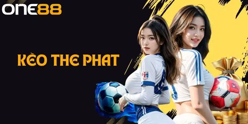 Kèo Thẻ Phạt Là Gì? Kinh Nghiệm Chơi Kèo Thẻ Phạt Hay 2025