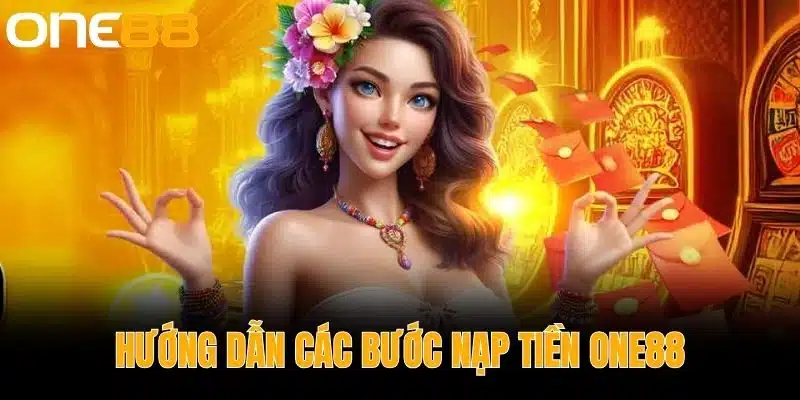 Hướng dẫn Các bước nạp tiền One88