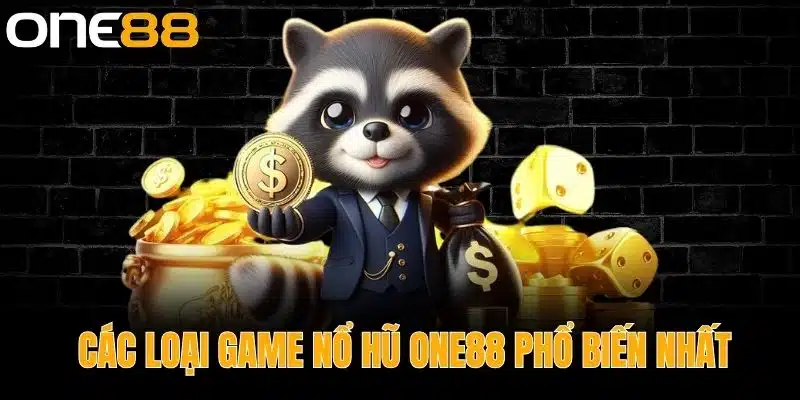 Các Loại Game Nổ Hũ One88 Phổ Biến Nhất