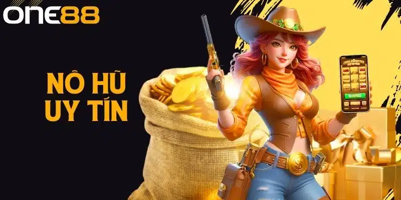 Nổ Hũ Uy Tín - Cách Nổ Hũ Nhấp Nhả Bảo Toàn Lúa Lại Húp Đậm