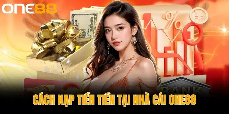 Cách nạp tiền tại Nhà cái One88