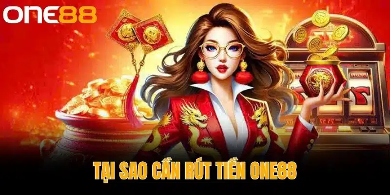 Tại sao cần rút tiền One88
