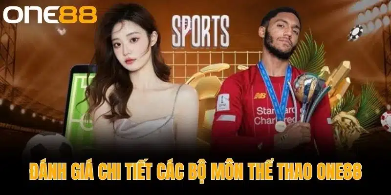 Đánh Giá Chi Tiết Các Bộ Môn Thể Thao One88