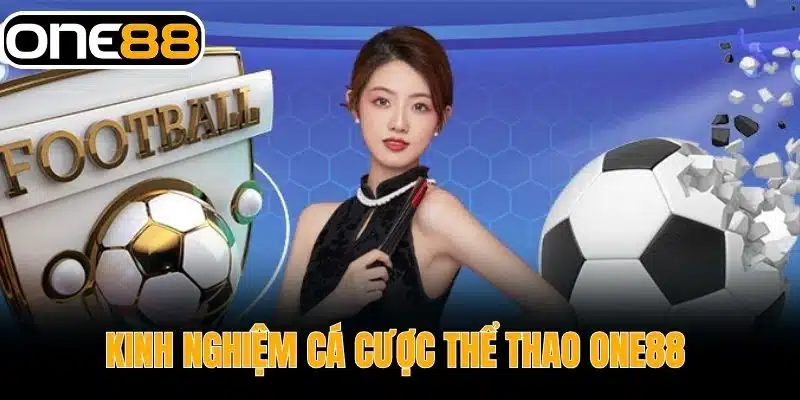 Kinh Nghiệm Cá Cược Thể Thao One88 