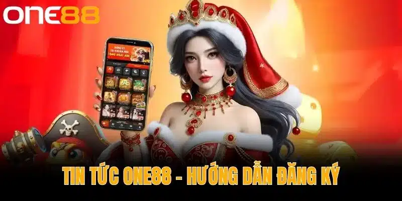 Tin tức One88 - Hướng dẫn đăng ký